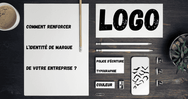 Comment renforcer l'identité de marque de votre entreprise ?